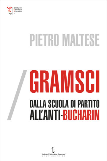 Pietro Maltese, GRAMSCI, DALLA SCUOLA DI PARTITO ALL'ANTI-BUCHARIN