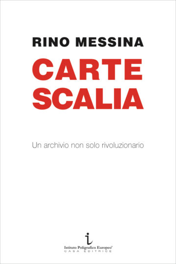 Carte Scalia. Un archivio non solo rivoluzionario / di Rino Messina
