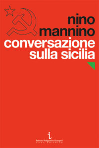 Conversazione sulla Sicilia. Il Partito comunista e il Novecento / di Nino Mannino