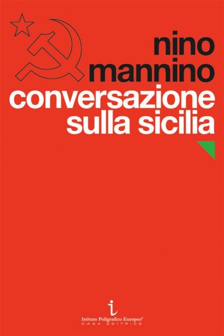 Conversazione sulla Sicilia. Il Partito comunista e il Novecento / di Nino Mannino