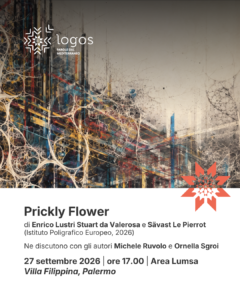 Prickly Flower / di Enrico Lustri Stuart da Valerosa e Sävast Le Pierrot. Ne discutono con gli autori Michele Ruvolo e Ornella Sgroi. Logos Festival – 27 settembre 2026, ore 17.00, Villa Filippina, Palermo.